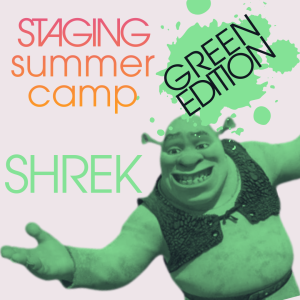 Staging Summer Camp: Green Edition — Shrek